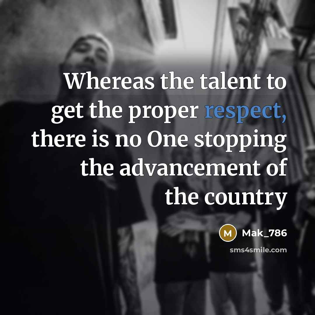 “Whereas the talent to get the proper respect, there is…” quote by Mak_786