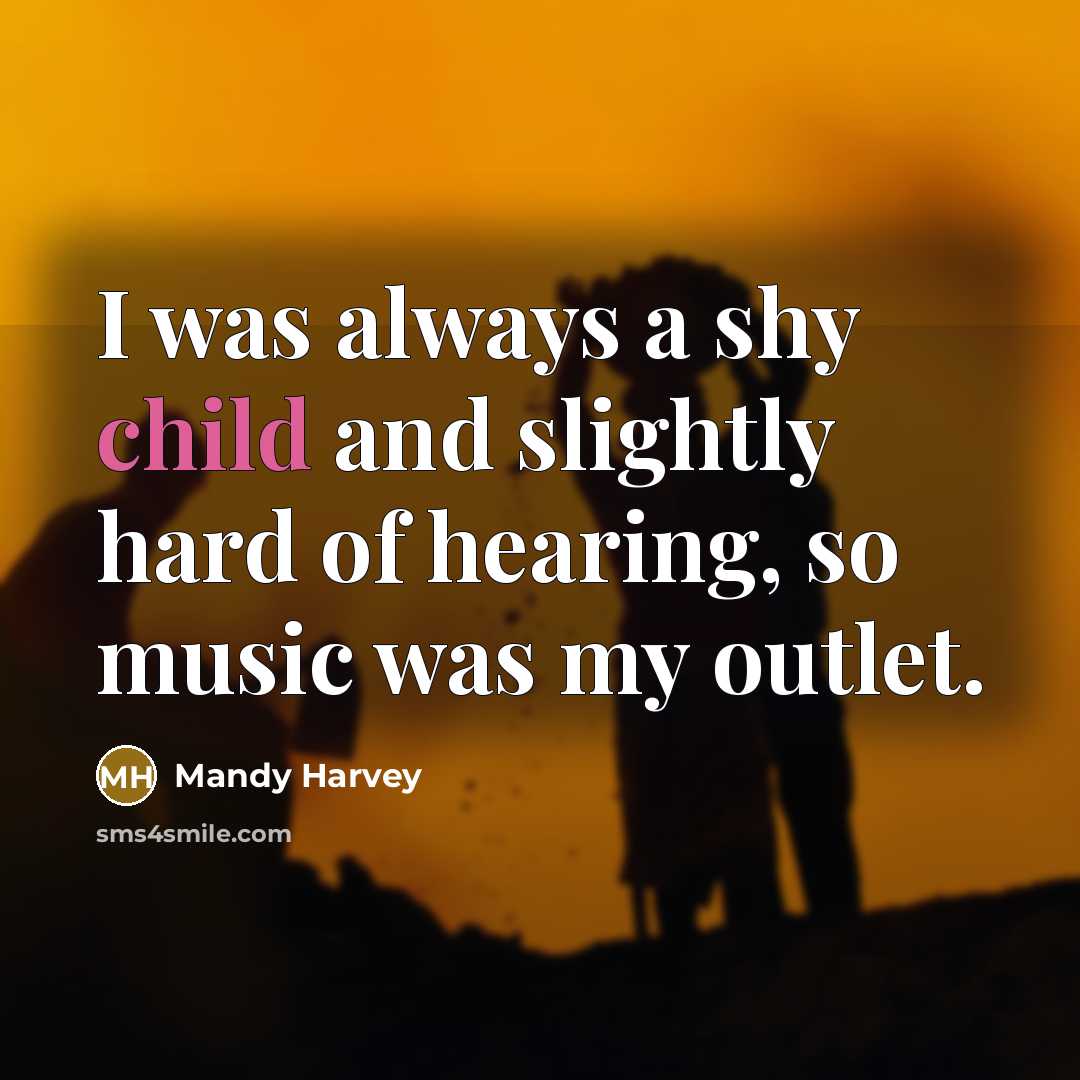 “I was always a shy child and slightly hard of…” quote by Mandy Harvey