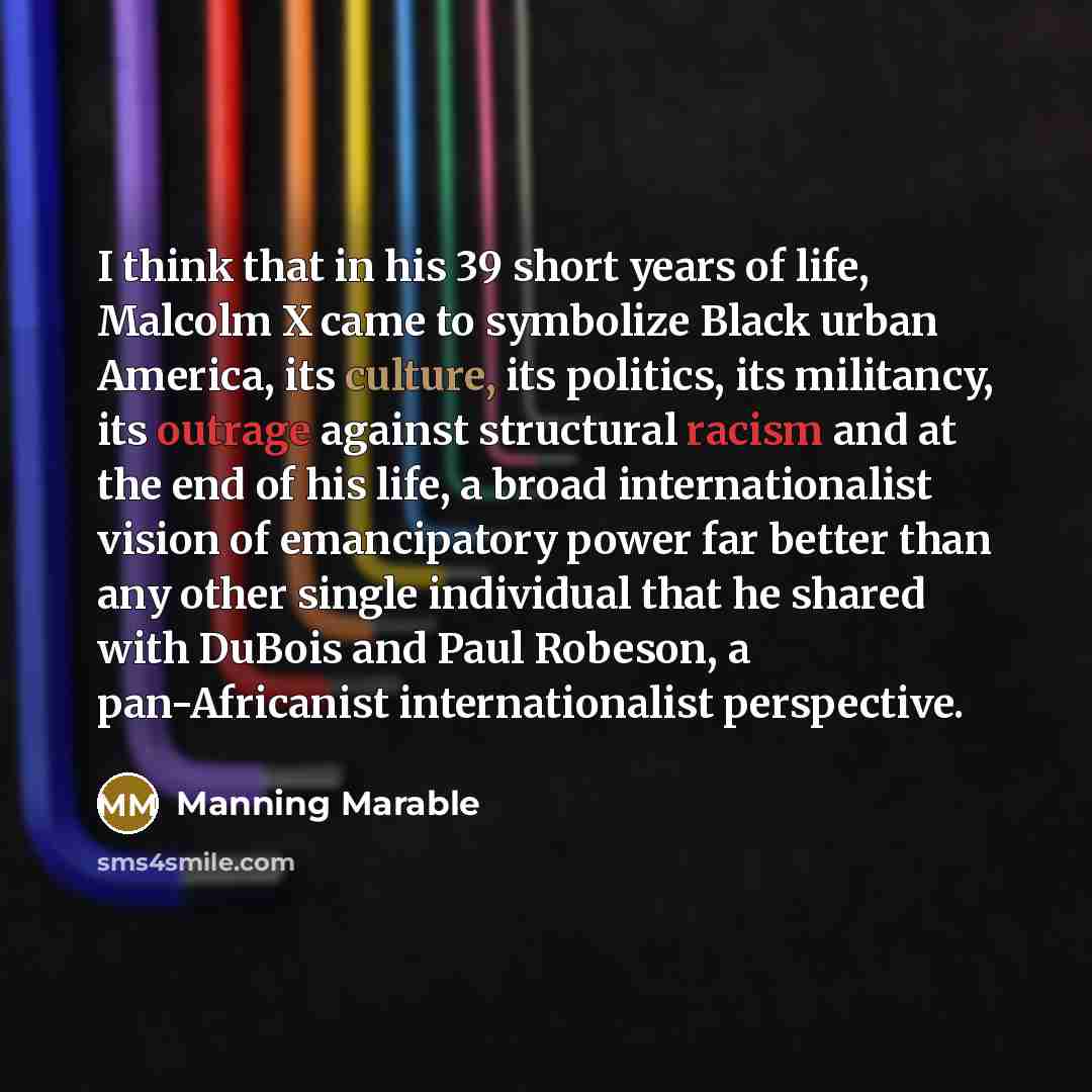 “I think that in his 39 short years of life,…” quote by Manning Marable