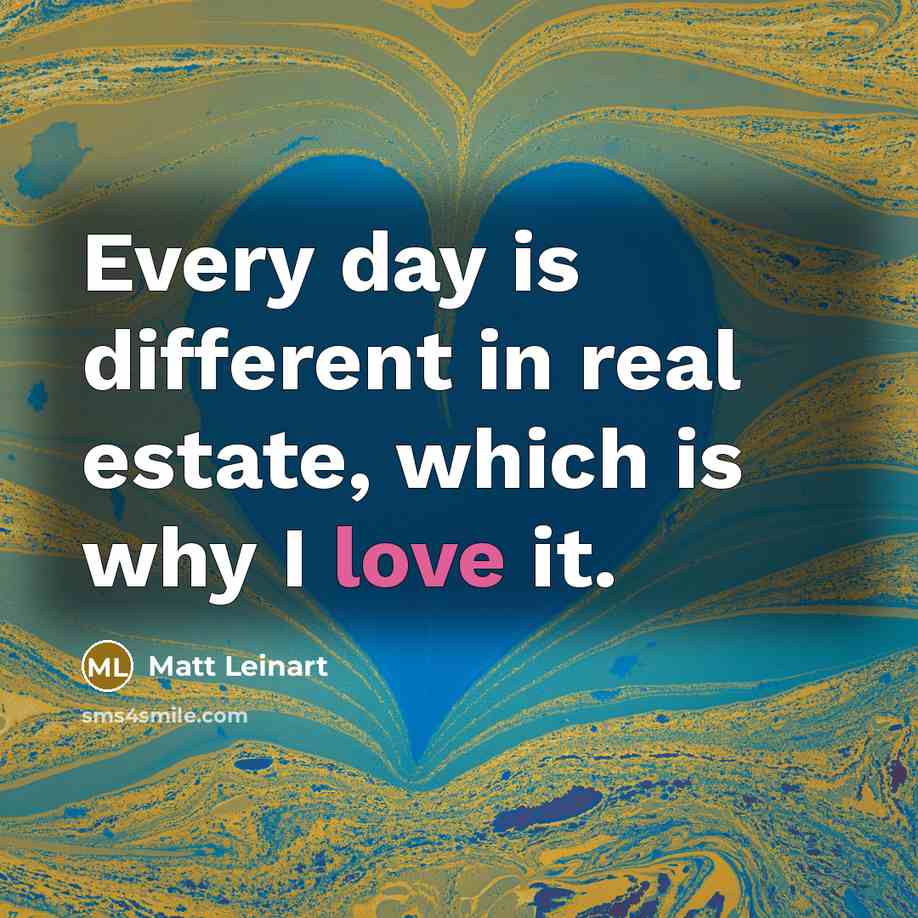 “Every day is different in real estate, which is why…” quote by Matt Leinart