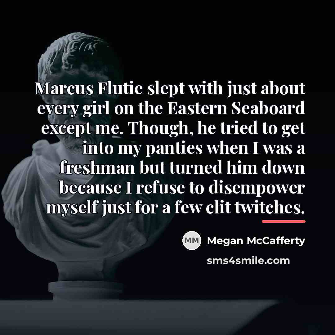 “Marcus Flutie slept with just about every girl on the…” quote by Megan McCafferty