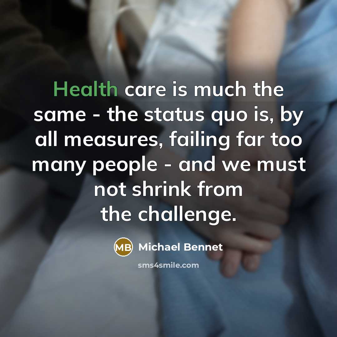 “Health care is much the same - the status quo…” quote by Michael Bennet