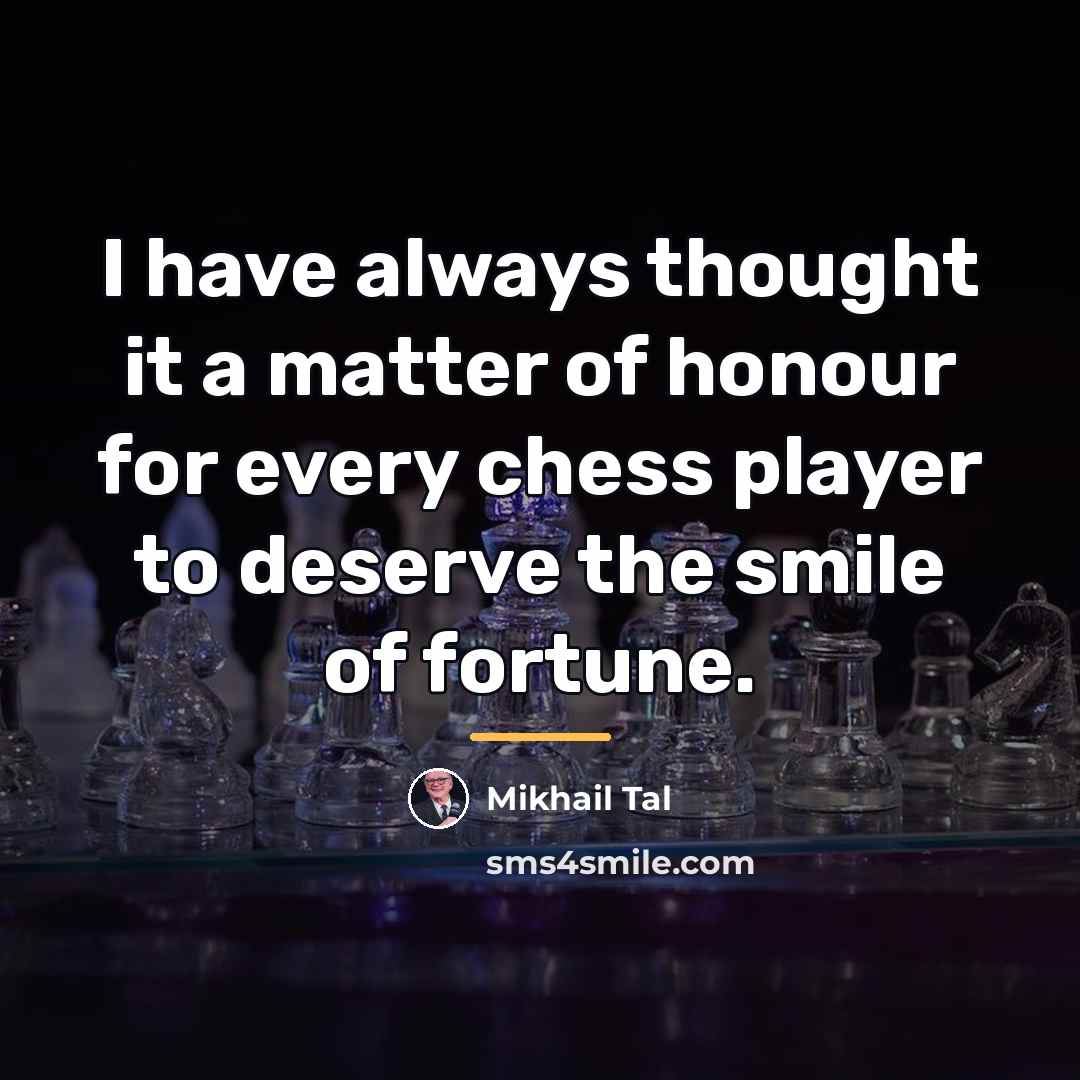 “I have always thought it a matter of honour for…” quote by Mikhail Tal