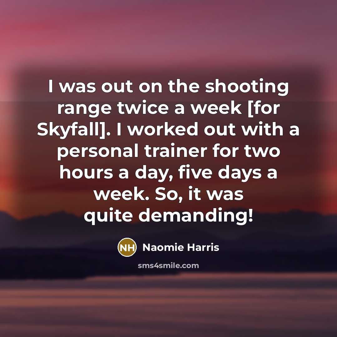 “I was out on the shooting range twice a week…” quote by Naomie Harris
