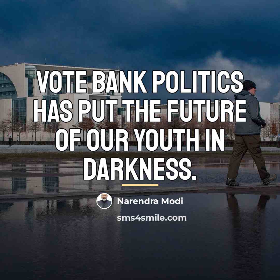“Vote bank politics has put the future of our youth…” quote by Narendra Modi