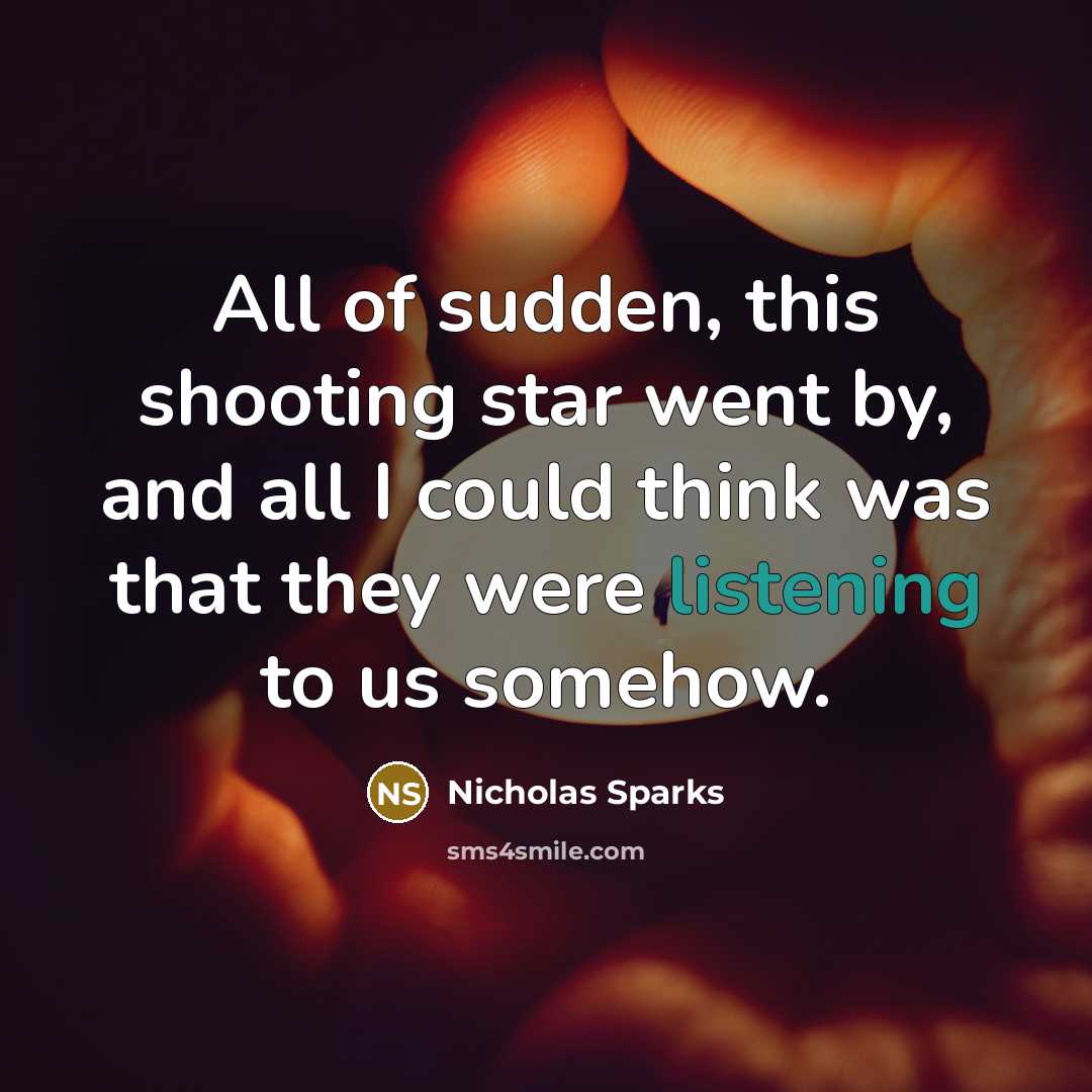 “All of sudden, this shooting star went by, and all…” quote by Nicholas Sparks