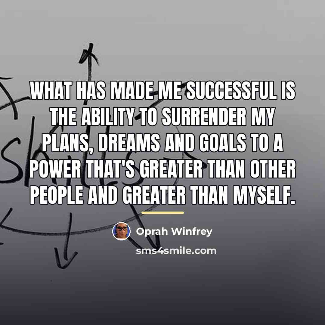 “What has made me successful is the ability to surrender…” quote by Oprah Winfrey