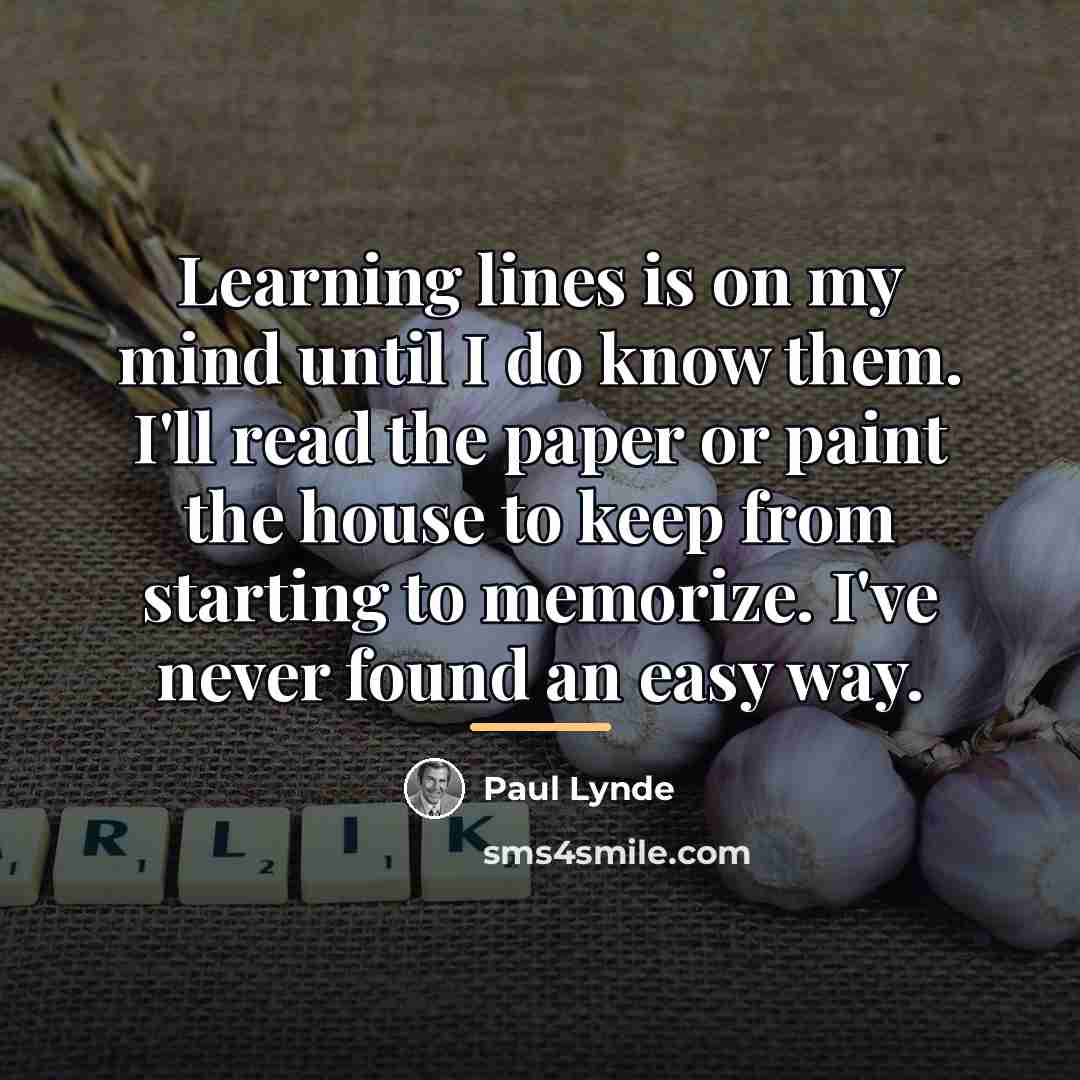“Learning lines is on my mind until I do know…” quote by Paul Lynde