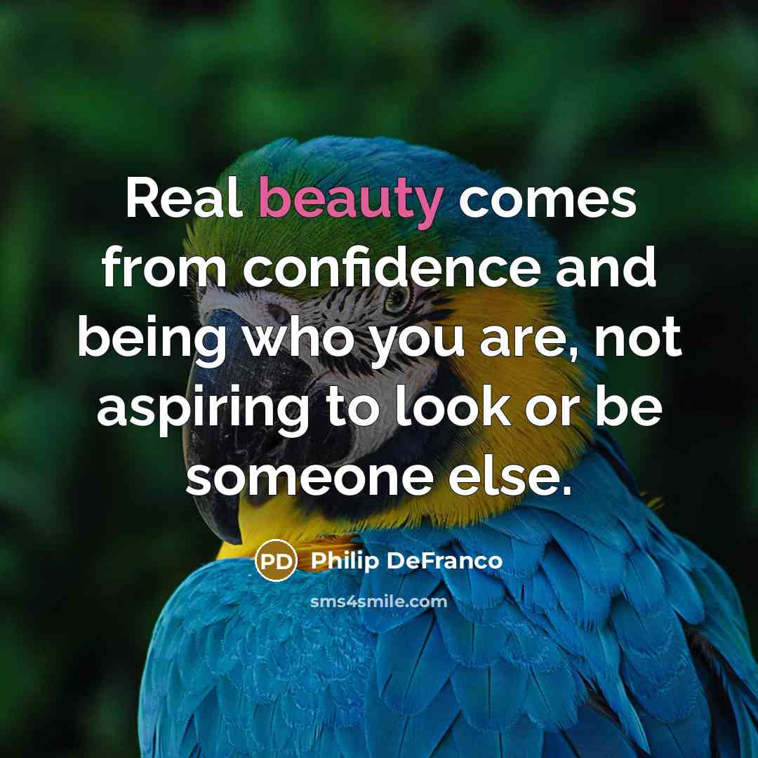 “Real beauty comes from confidence and being who you are,…” quote by Philip DeFranco