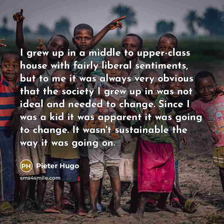 “I grew up in a middle to upper-class house with…” quote by Pieter Hugo