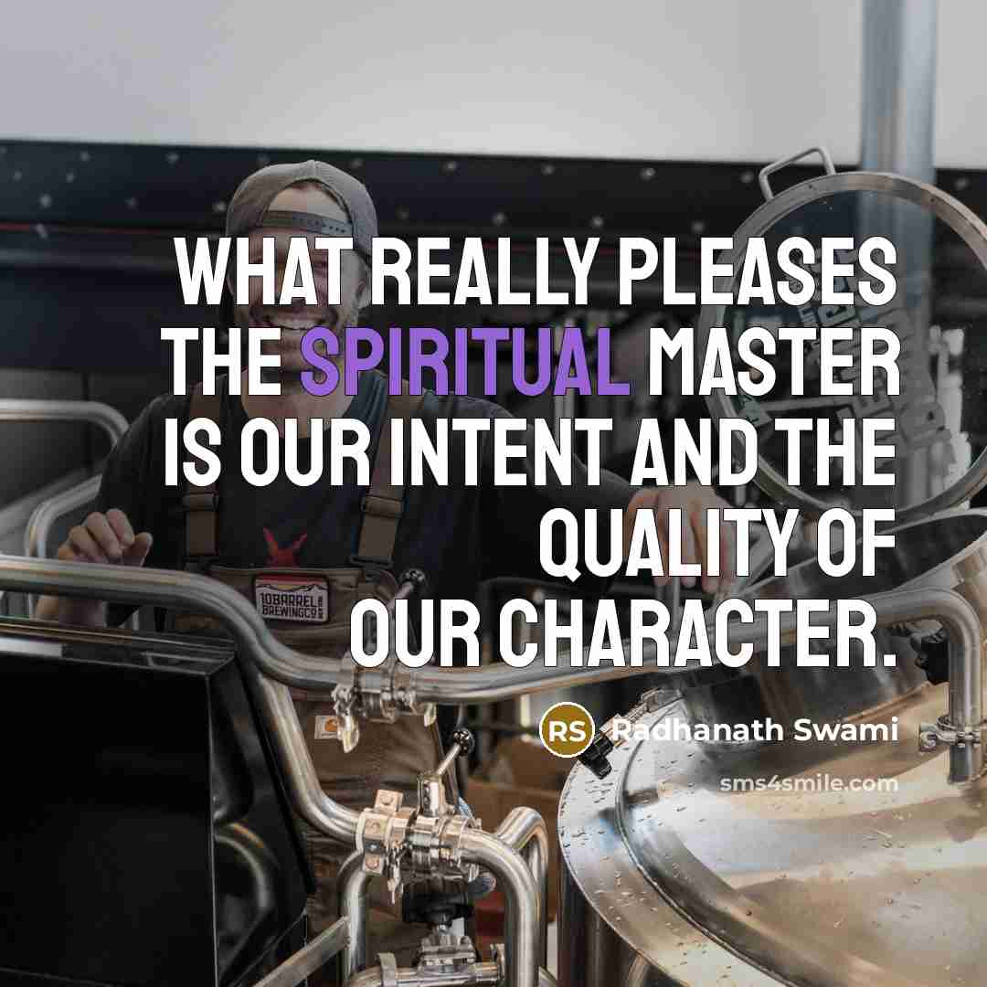 “What really pleases the Spiritual Master is our intent and…” quote by Radhanath Swami
