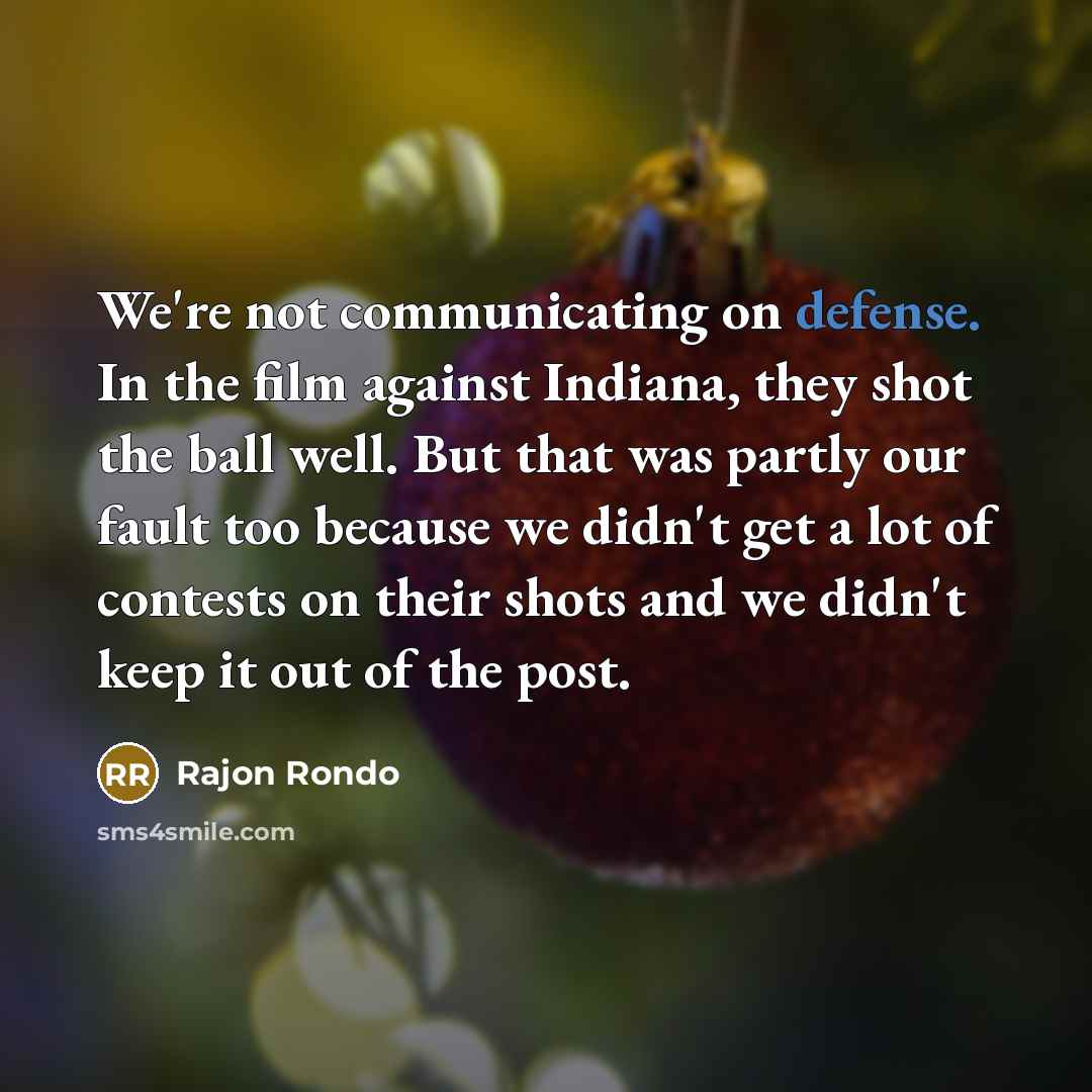 “We're not communicating on defense. In the film against Indiana,…” quote by Rajon Rondo