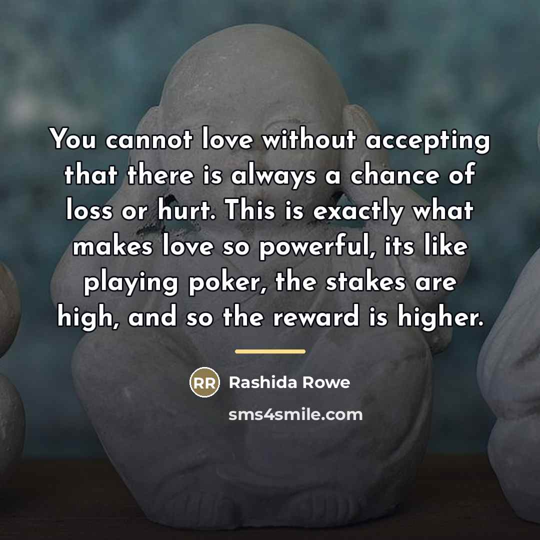 “You cannot love without accepting that there is always a…” quote by Rashida Rowe