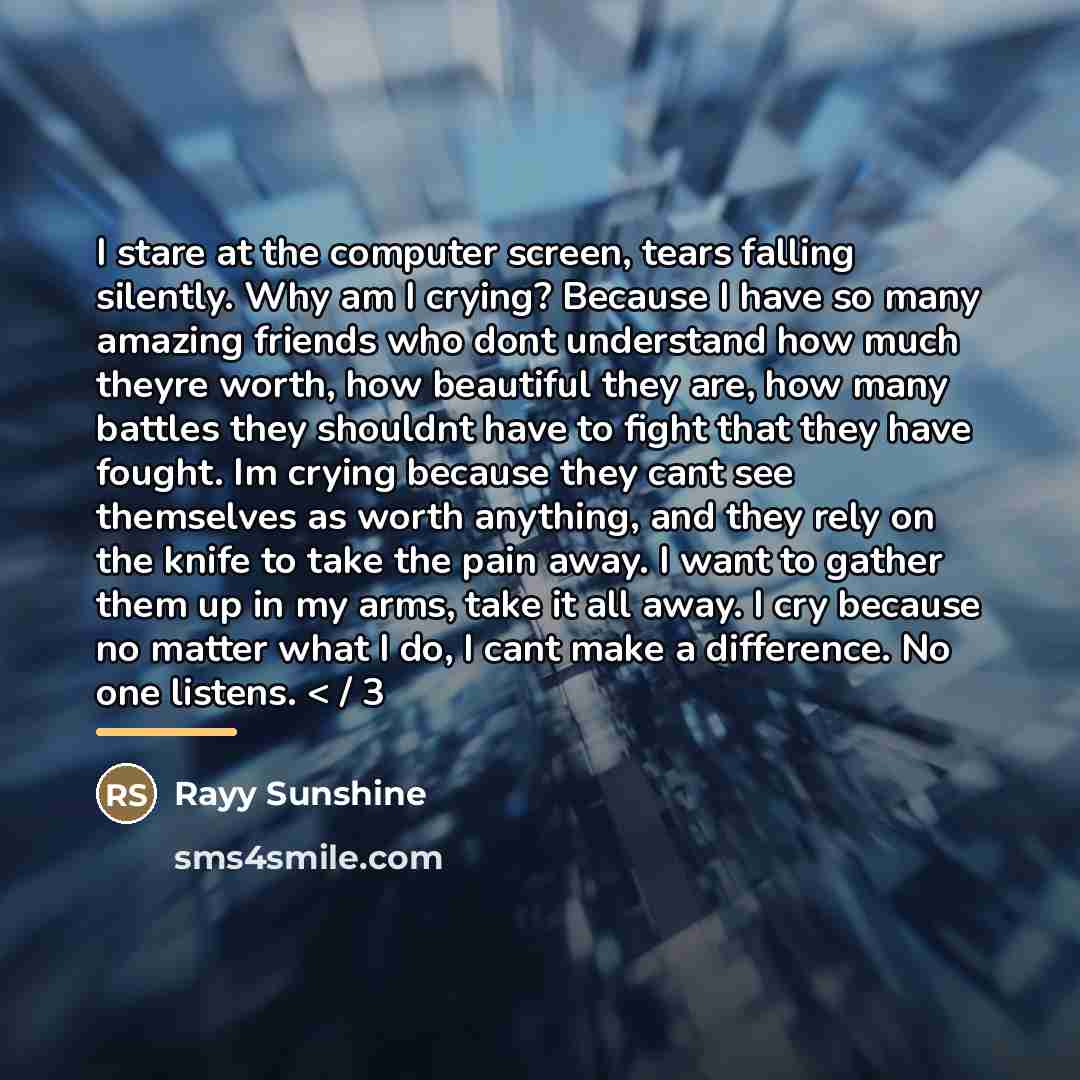 “I stare at the computer screen, tears falling silently. Why…” quote by Rayy Sunshine