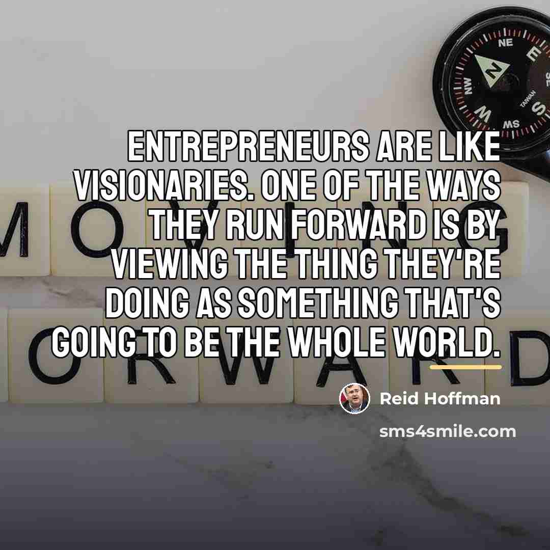 “Entrepreneurs are like visionaries. One of the ways they run…” quote by Reid Hoffman