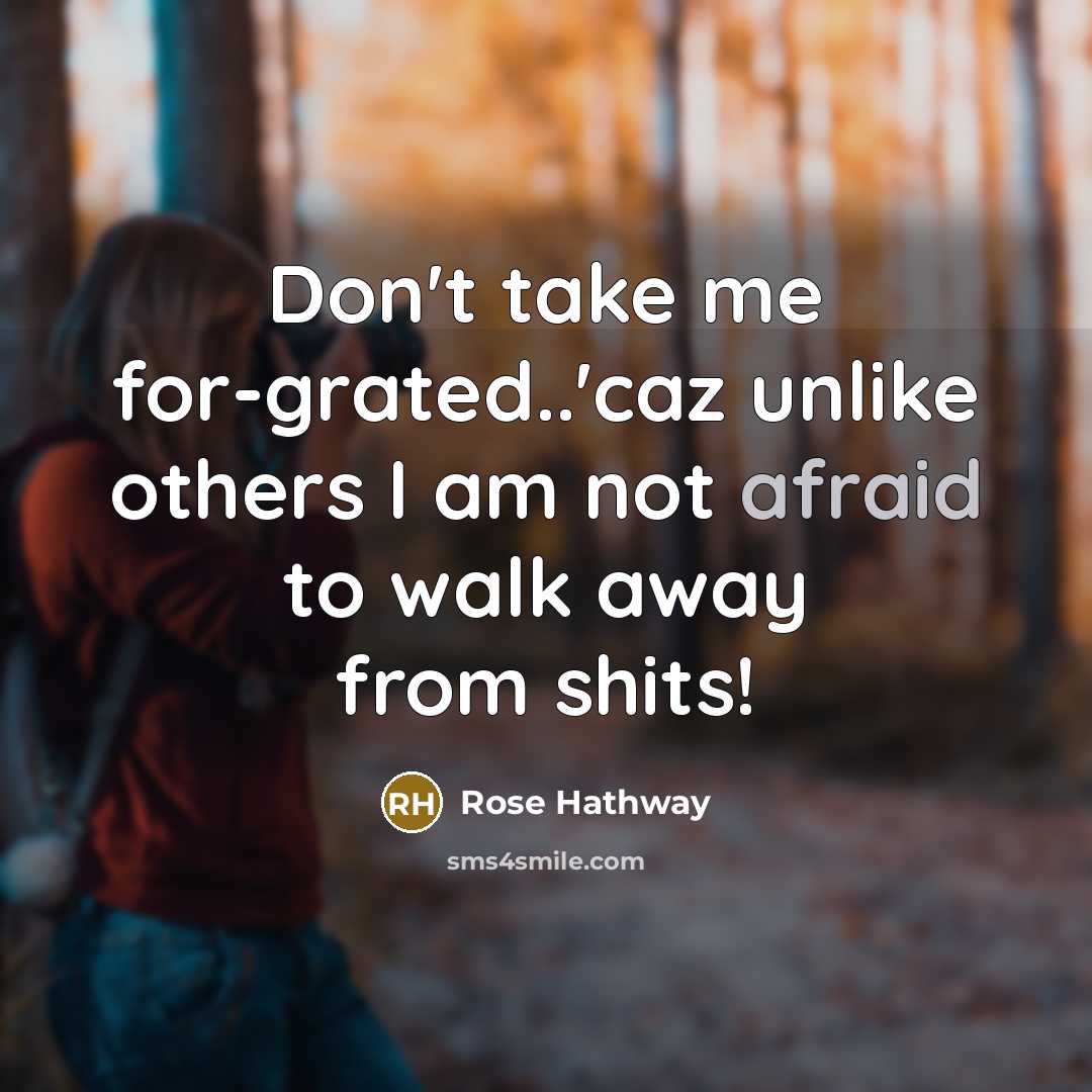 “Don't take me for-grated..'caz unlike others I am not afraid…” quote by Rose Hathway
