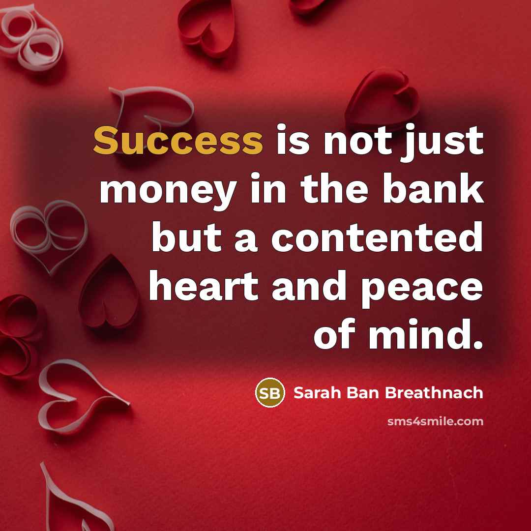 “Success is not just money in the bank but a…” quote by Sarah Ban Breathnach