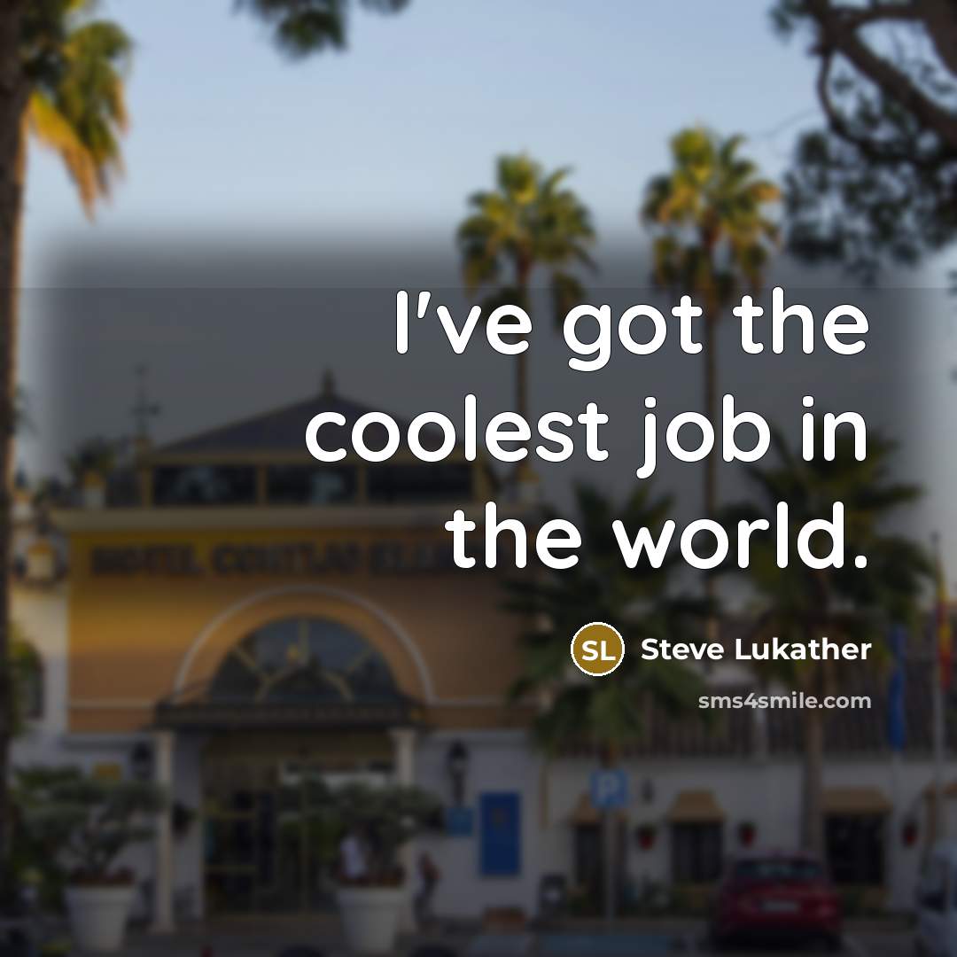 “I've got the coolest job in the world.…” quote by Steve Lukather