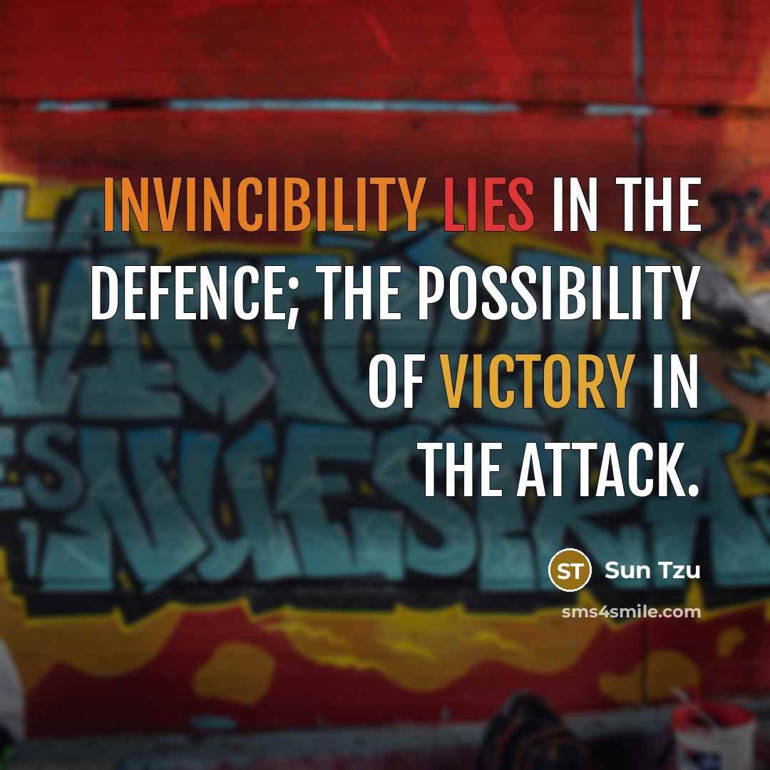 “Invincibility lies in the defence; the possibility of victory in…” quote by Sun Tzu