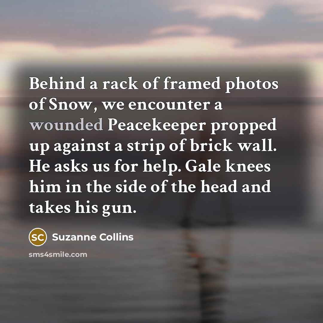 “Behind a rack of framed photos of Snow, we encounter…” quote by Suzanne Collins