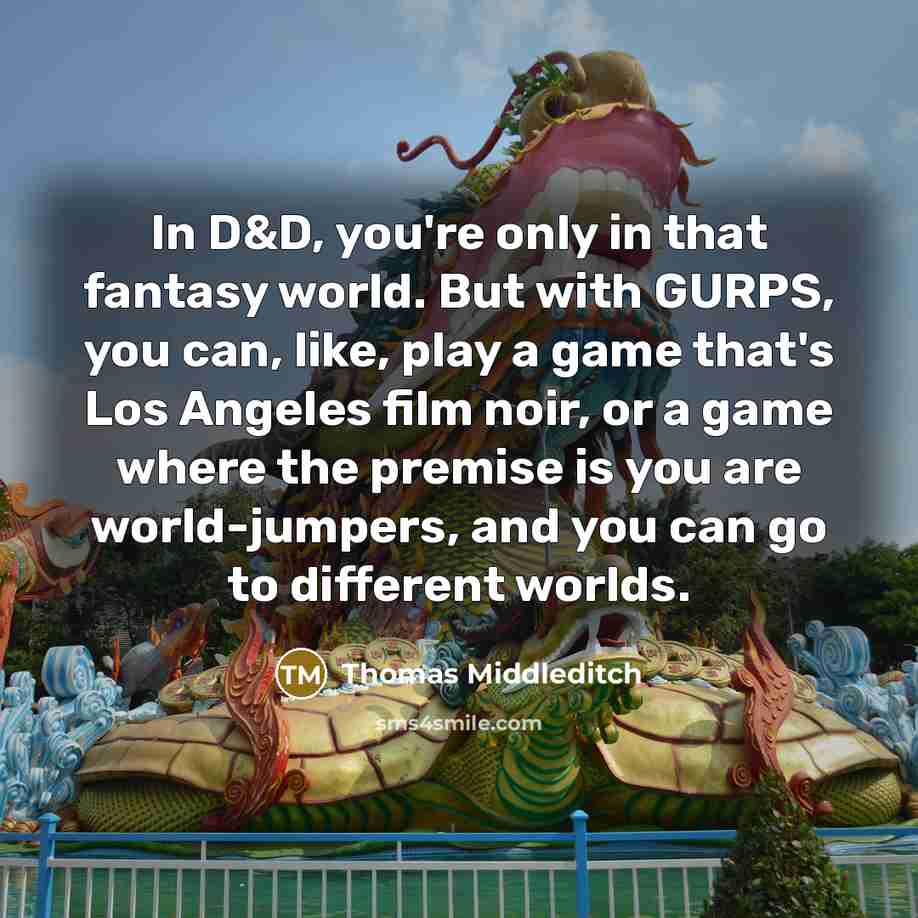 “In D&D, you're only in that fantasy world. But with…” quote by Thomas Middleditch