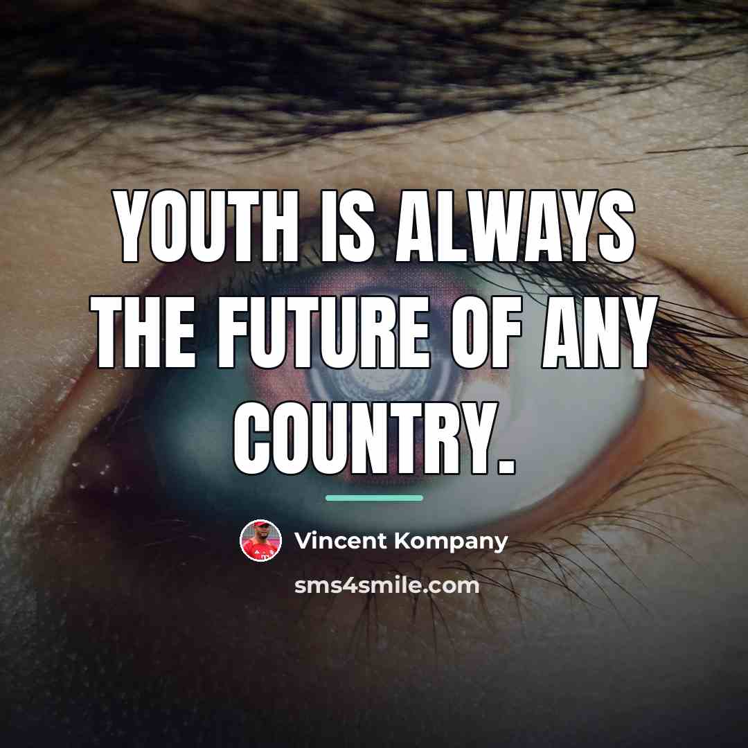 “Youth is always the future of any country.…” quote by Vincent Kompany