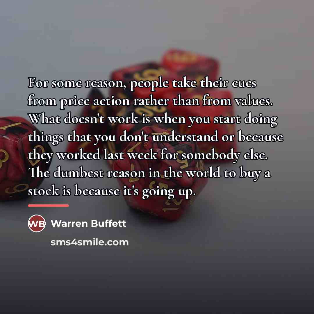 “For some reason, people take their cues from price action…” quote by Warren Buffett