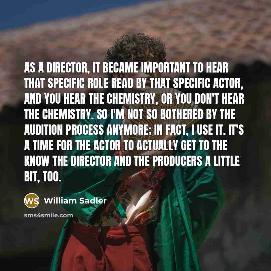 “As a director, it became important to hear that specific…” quote by William Sadler