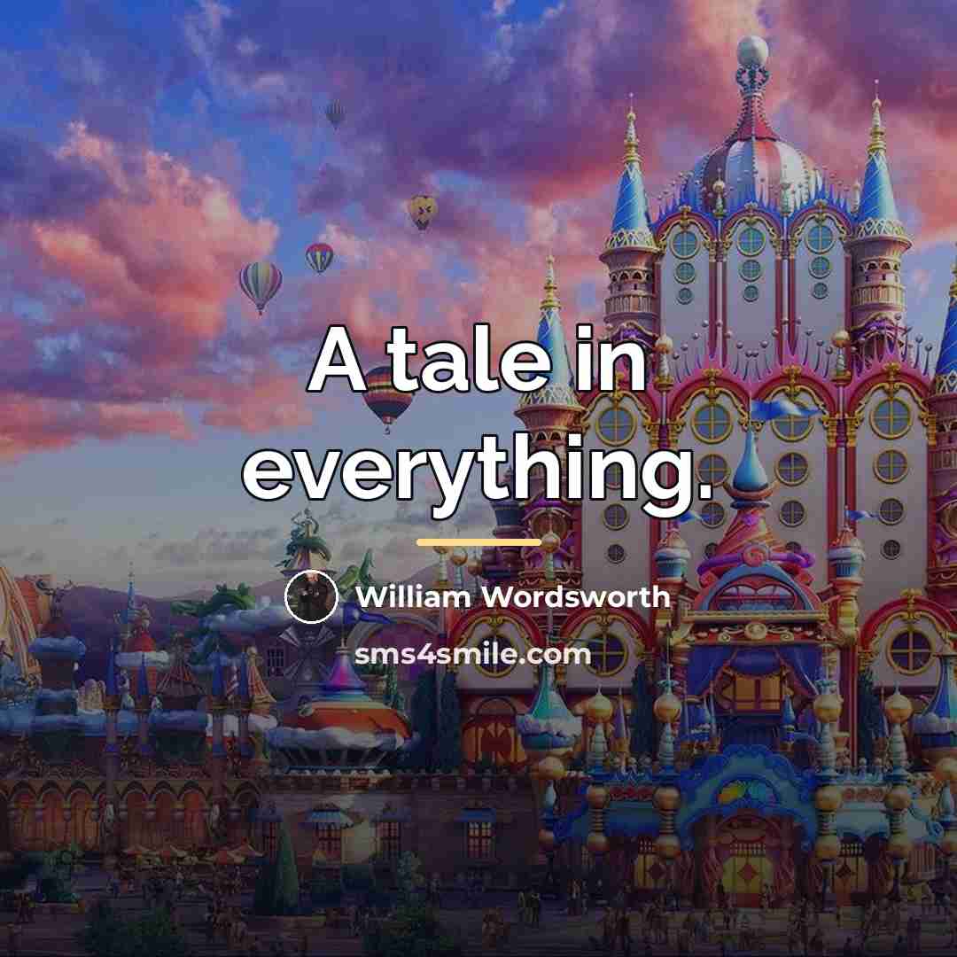 “A tale in everything.…” quote by William Wordsworth