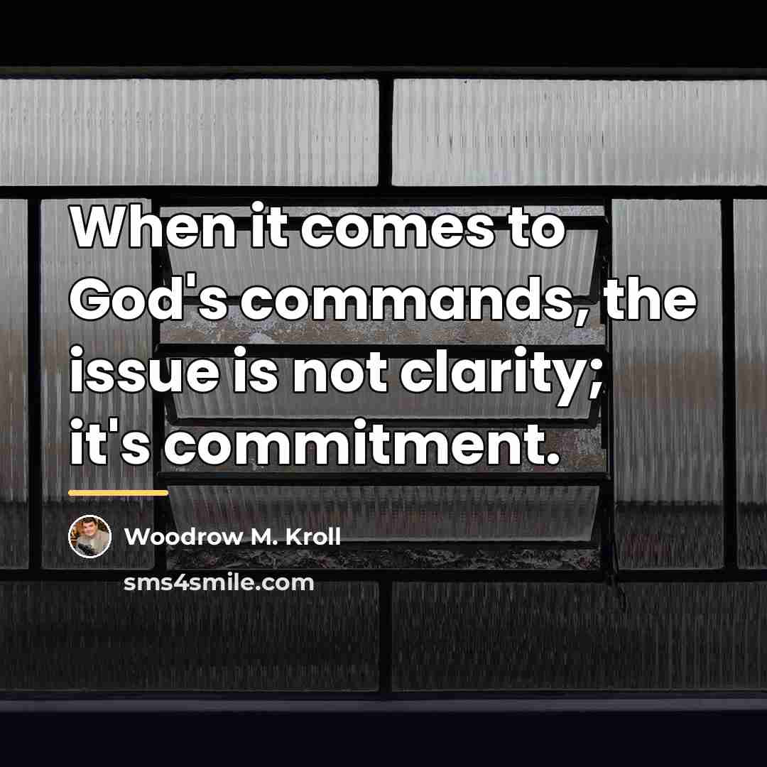 “When it comes to God's commands, the issue is not…” quote by Woodrow M. Kroll