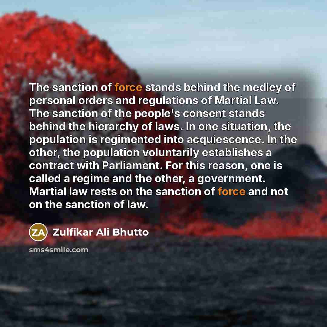 “The sanction of force stands behind the medley of personal…” quote by Zulfikar Ali Bhutto