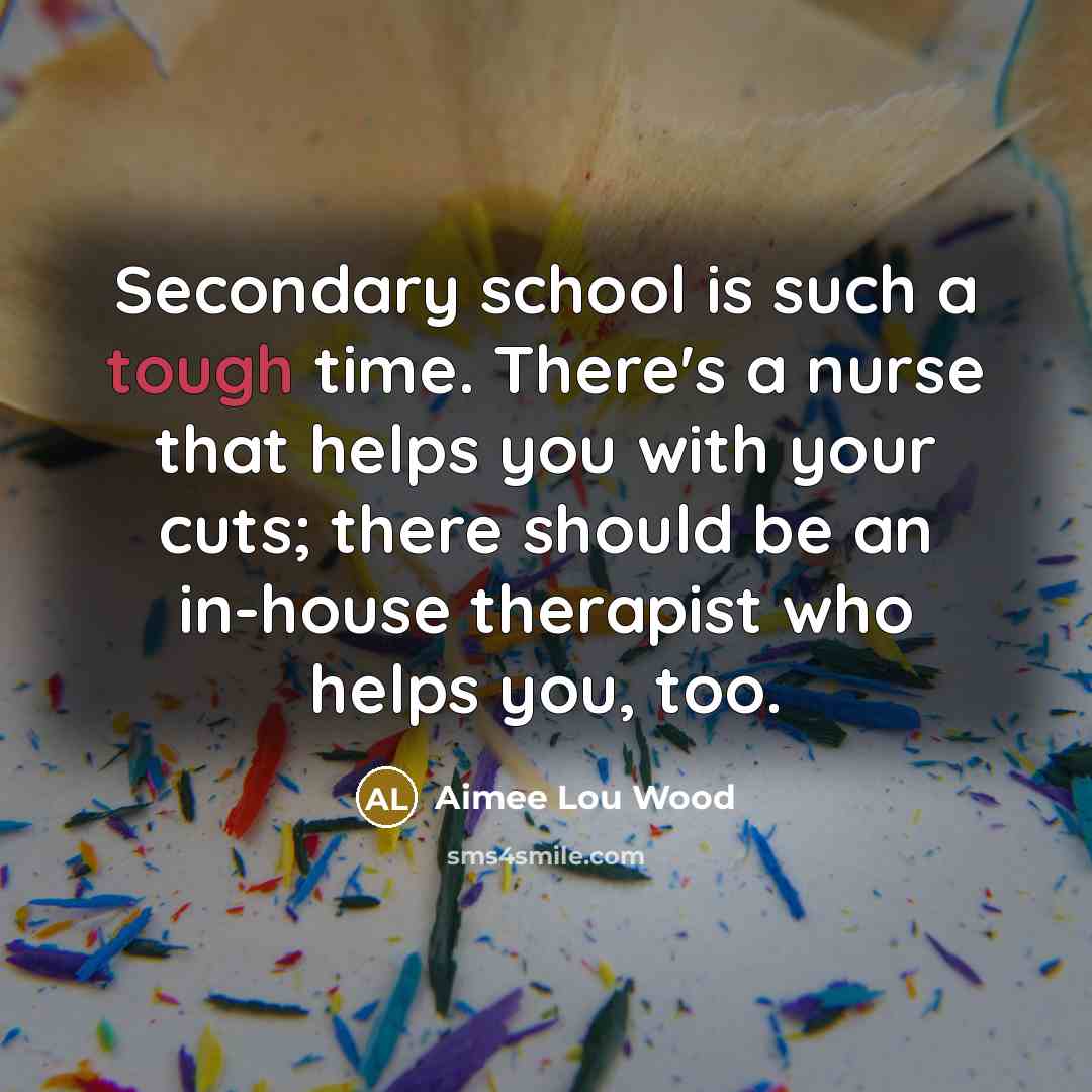“Secondary school is such a tough time. There's a nurse…” quote by Aimee Lou Wood