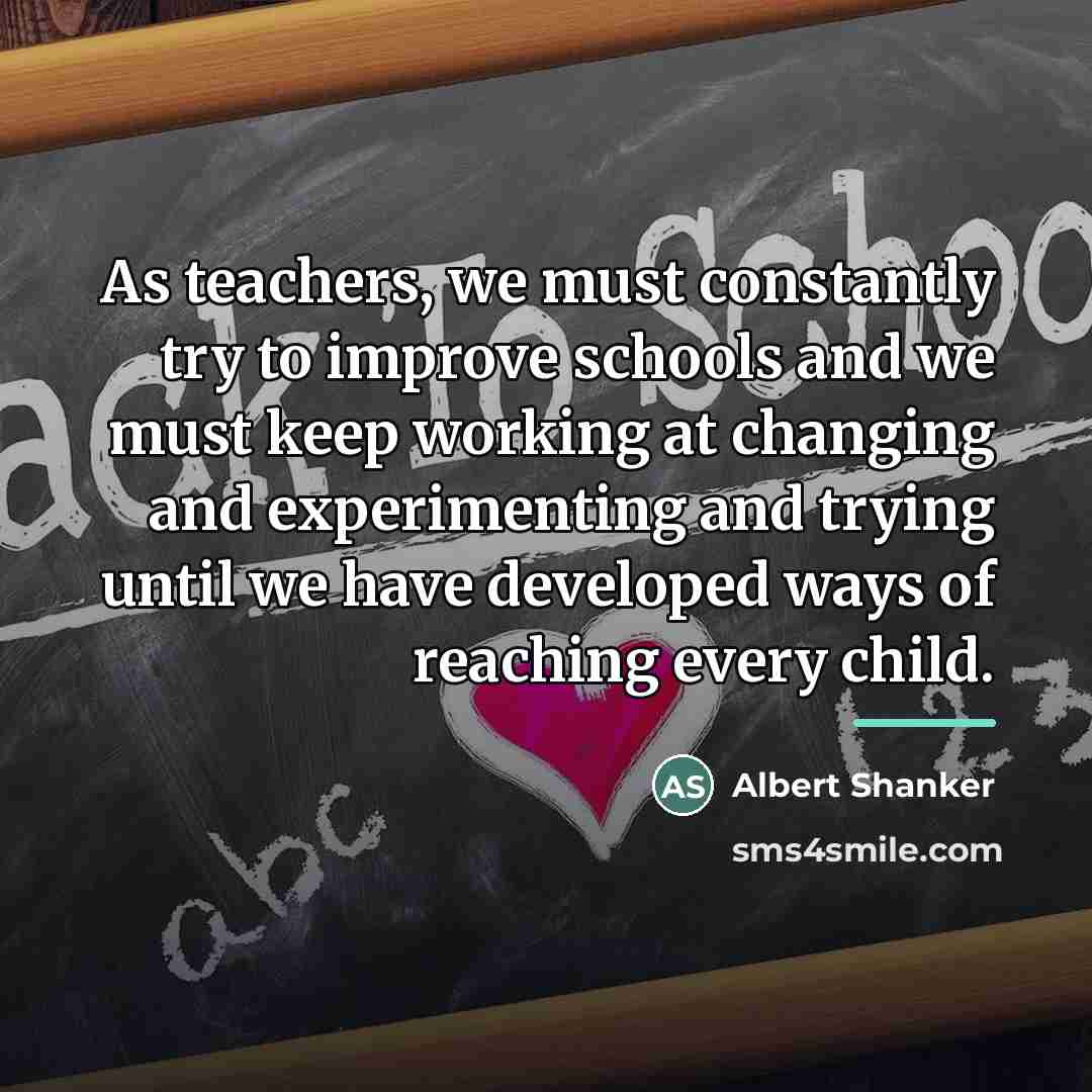“As teachers, we must constantly try to improve schools and…” quote by Albert Shanker