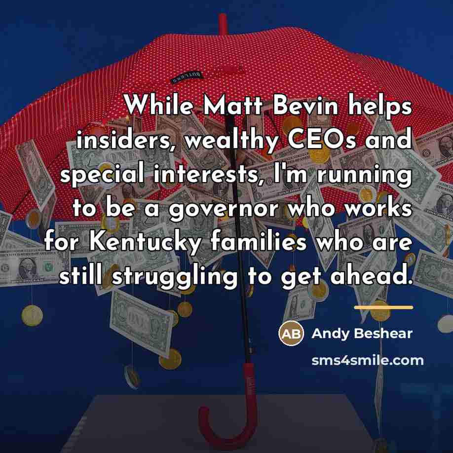 “While Matt Bevin helps insiders, wealthy CEOs and special interests,…” quote by Andy Beshear