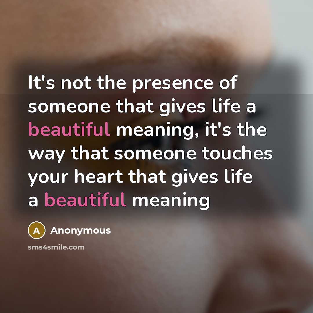 “It's not the presence of someone that gives life a…” quote by Anonymous