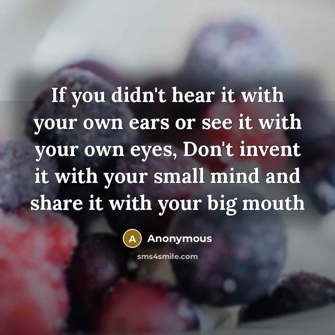 “If you didn't hear it with your own ears or…” quote by Anonymous