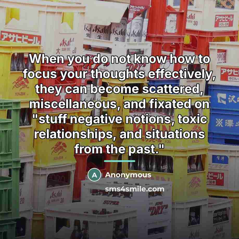 “When you do not know how to focus your thoughts…” quote by Anonymous