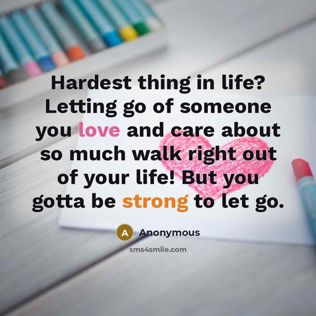 “Hardest thing in life? Letting go of someone you love…” quote by Anonymous
