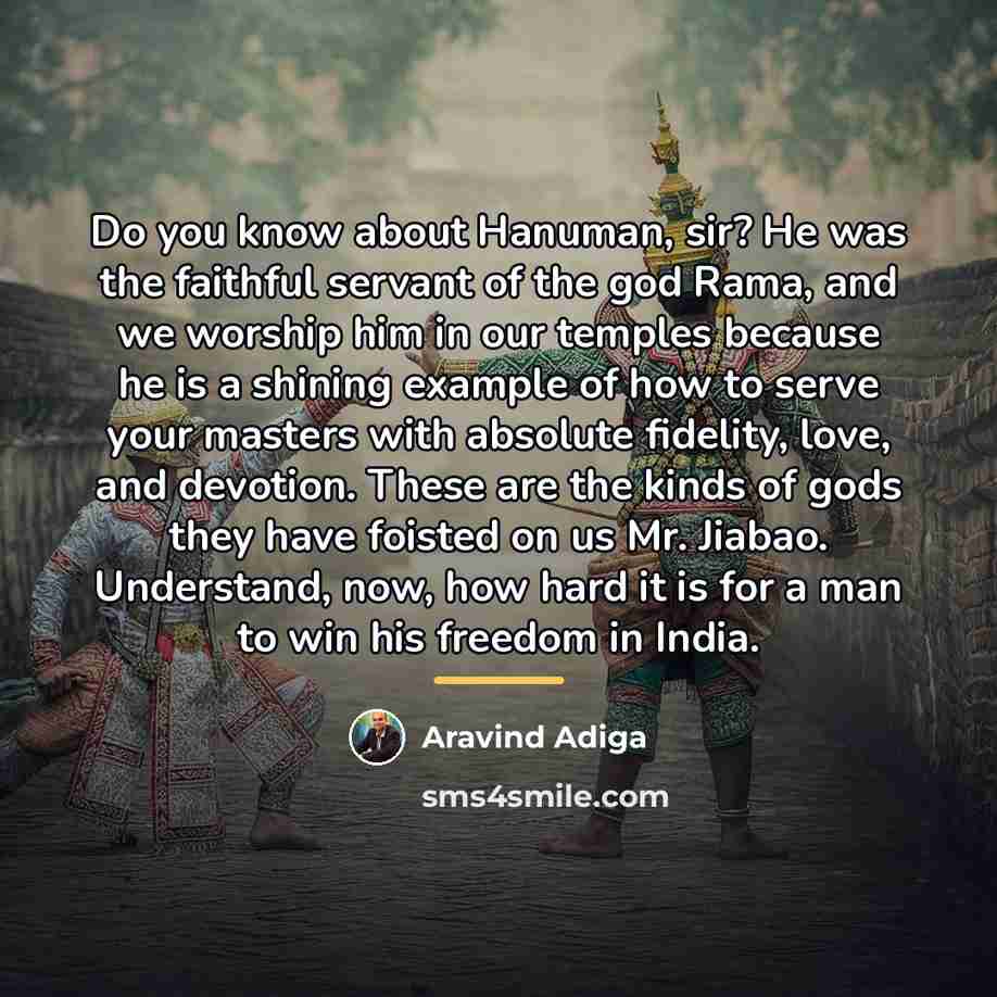“Do you know about Hanuman, sir? He was the faithful…” quote by Aravind Adiga