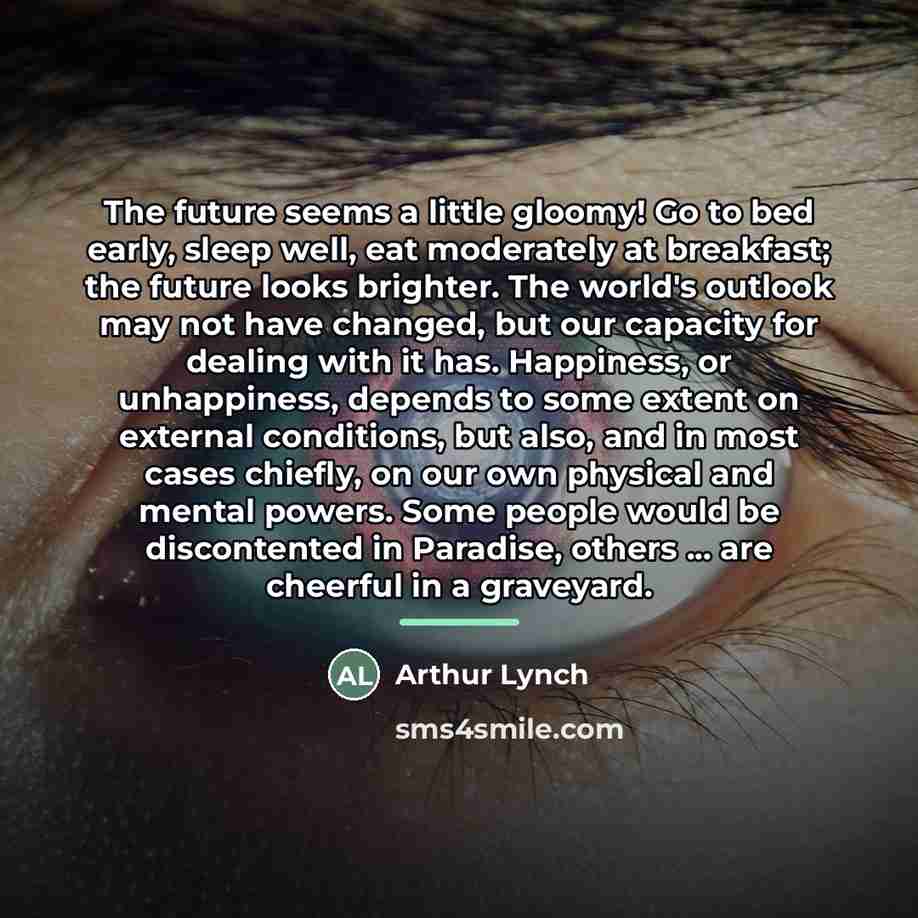 “The future seems a little gloomy! Go to bed early,…” quote by Arthur Lynch