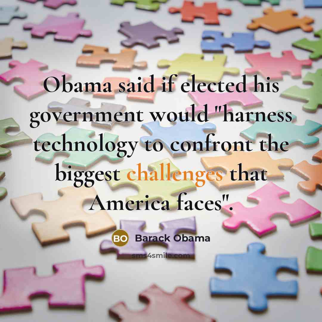 “Obama said if elected his government would "harness technology to…” quote by Barack Obama
