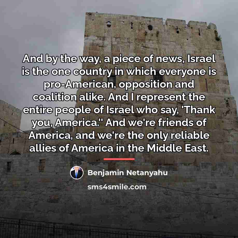 “And by the way, a piece of news, Israel is…” quote by Benjamin Netanyahu