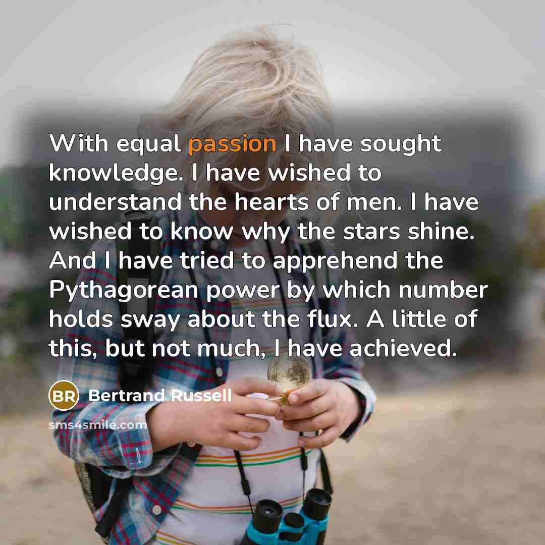 “With equal passion I have sought knowledge. I have wished…” quote by Bertrand Russell