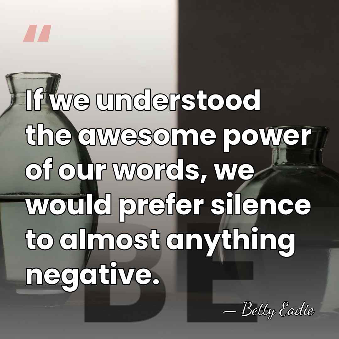 If we understood the awesome power of our words, we would prefer&hellip; - Betty Eadie