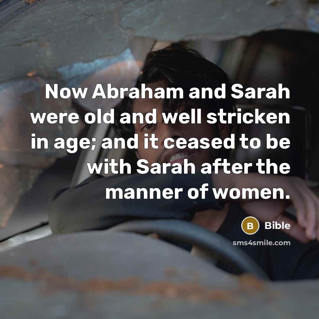 “Now Abraham and Sarah were old and well stricken in…” quote by Bible