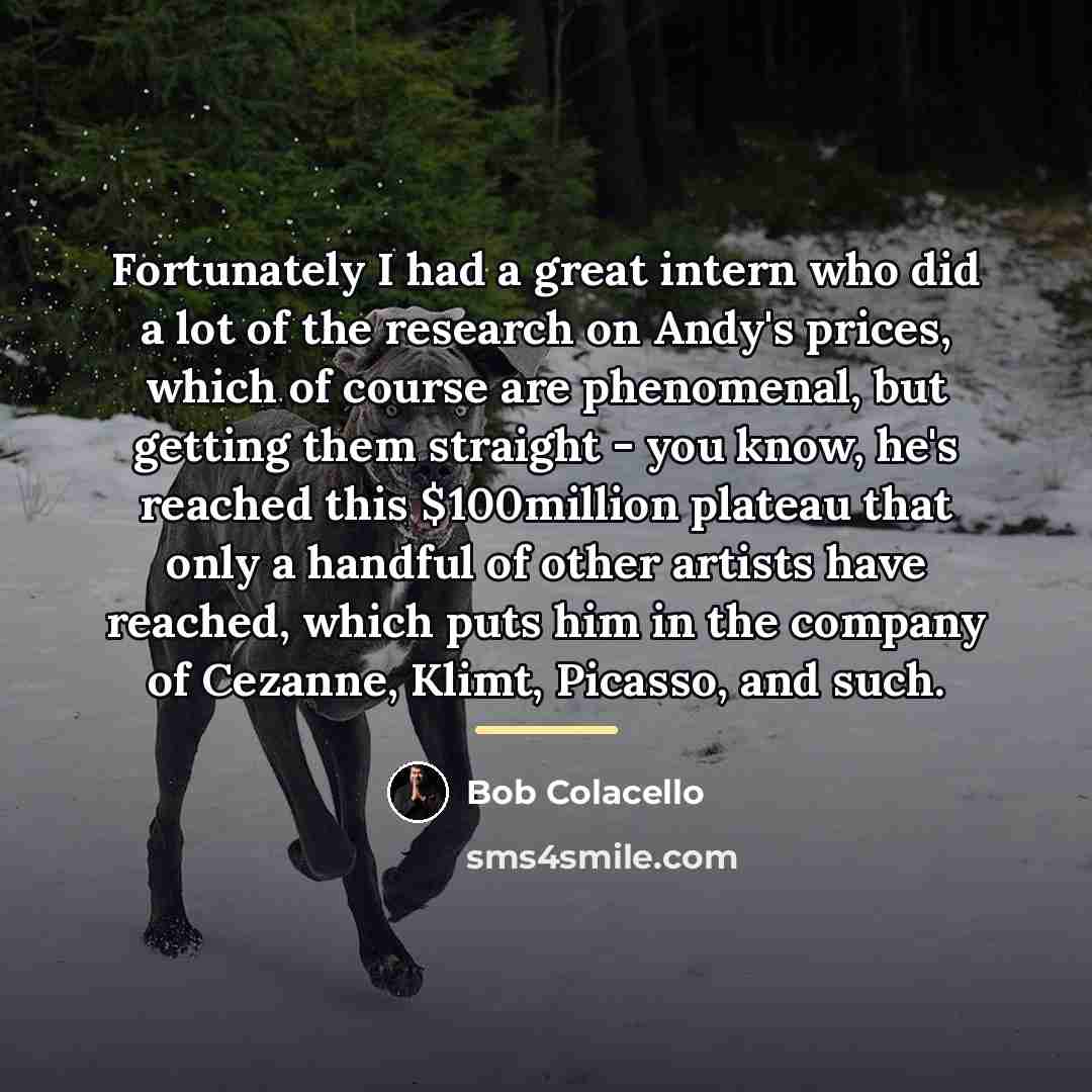 “Fortunately I had a great intern who did a lot…” quote by Bob Colacello