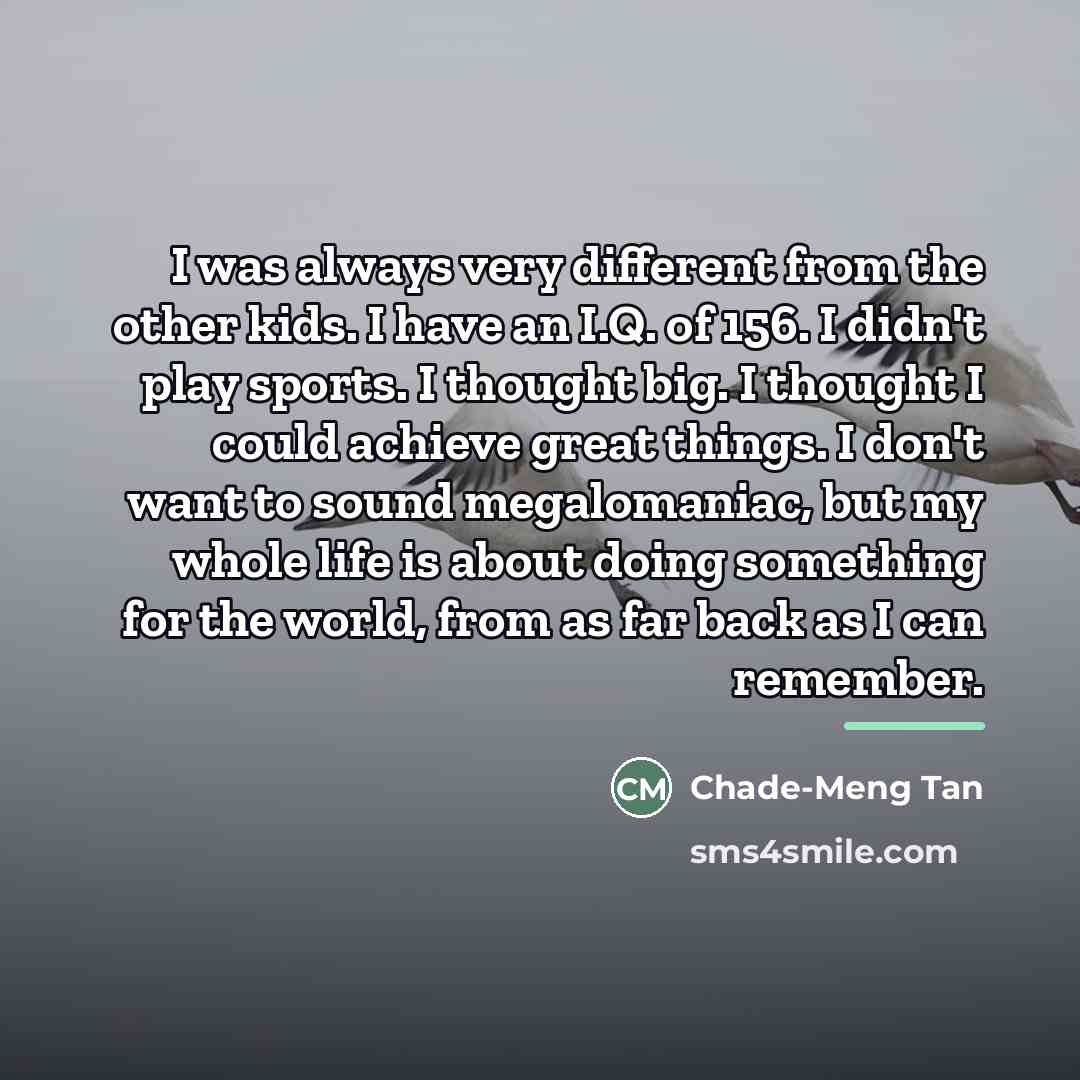 “I was always very different from the other kids. I…” quote by Chade-Meng Tan