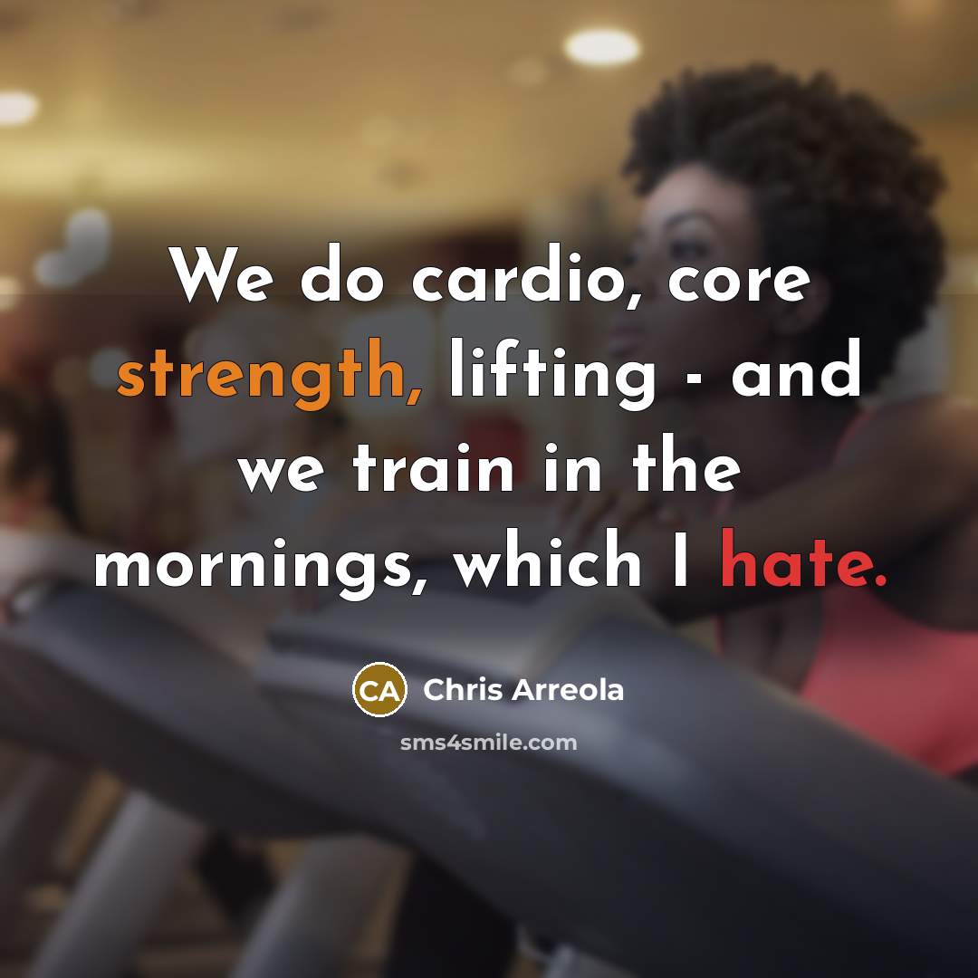 “We do cardio, core strength, lifting - and we train…” quote by Chris Arreola