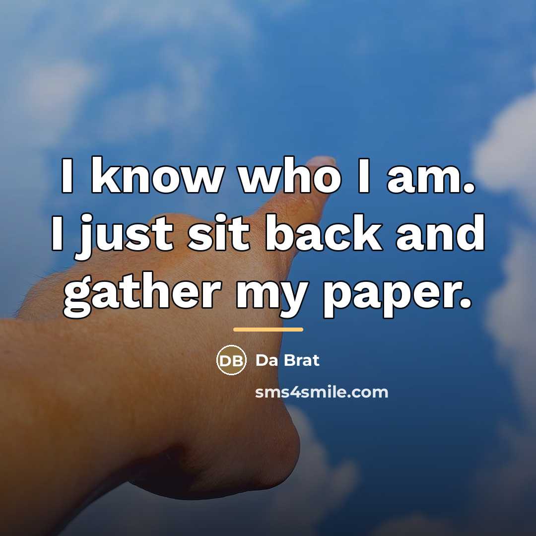 “I know who I am. I just sit back and…” quote by Da Brat