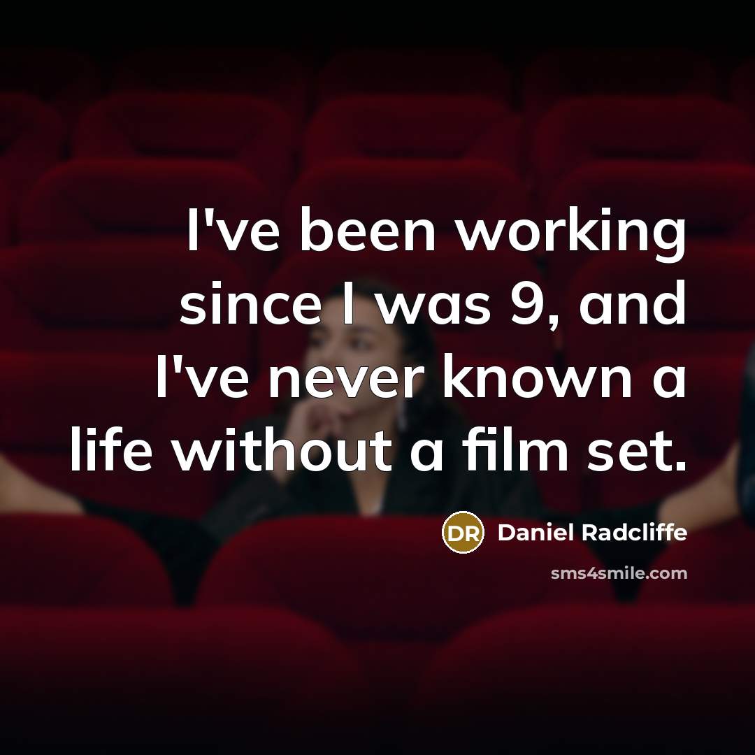 “I've been working since I was 9, and I've never…” quote by Daniel Radcliffe